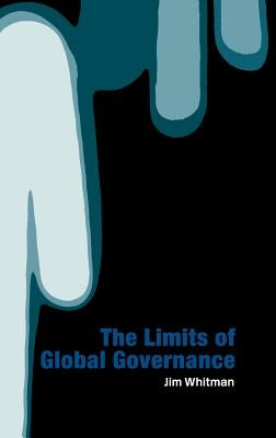 Limits of Global Governance by Whitman, Jim