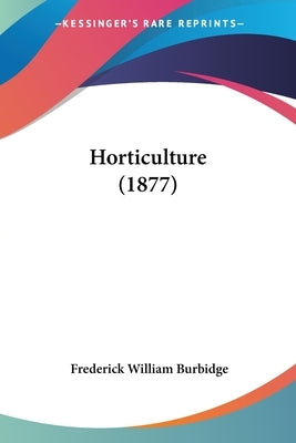 Horticulture (1877) by Burbidge, Frederick William