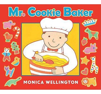 Mr. Cookie Baker (Board Book Edition) by Wellington, Monica
