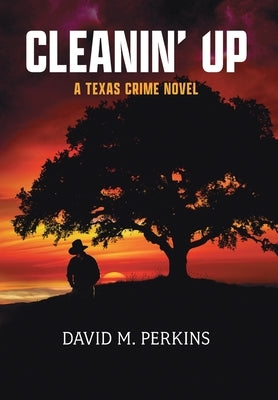 Cleanin' Up: A Texas Crime Novel by Perkins, David M.