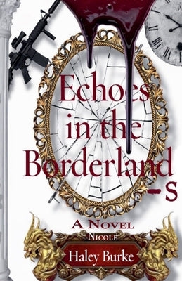 Echoes in the Borderlands by Burke, Haley Nicole