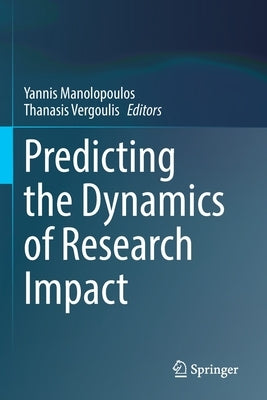 Predicting the Dynamics of Research Impact by Manolopoulos, Yannis