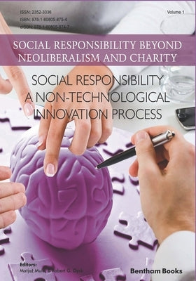 Social Responsibility - a Non-Technological Innovation Process: Social Responsibility Beyond Neoliberalism and Charity by Dyck, Robert G.