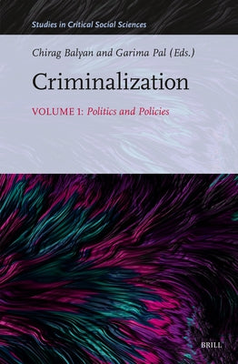 Criminalization: Politics and Policies by Balyan, Chirag