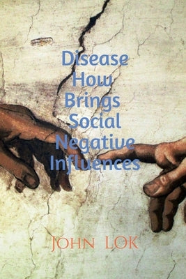 Disease How Brings Social Negative Influences by Lok, John