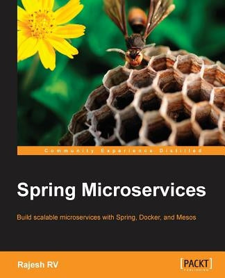 Spring Microservices: Internet-scale architecture with Spring framework, Spring Cloud, Spring Boot by Rv, Rajesh