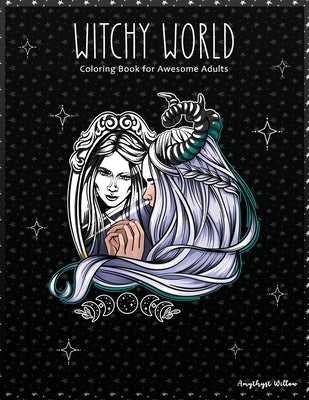 Witchy World: Coloring Book for Awesome Adults by Willow, Amythyst