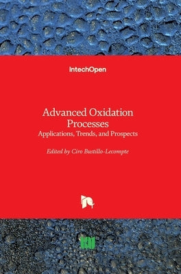 Advanced Oxidation Processes: Applications, Trends, and Prospects by Bustillo-LeCompte, Ciro