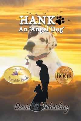 Hank: An "Angel Dog" by Scheiding, David O.