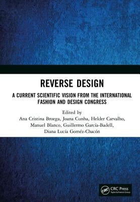 Reverse Design: A Current Scientific Vision from the International Fashion and Design Congress by Broega, Ana Cristina