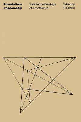 Foundations of Geometry: Selected proceedings of a conference by Scherk, P.