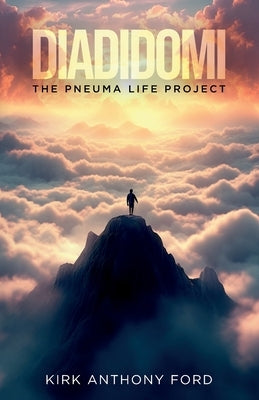 Diadidomi, The Pneuma Life Project by Anthony Ford, Kirk