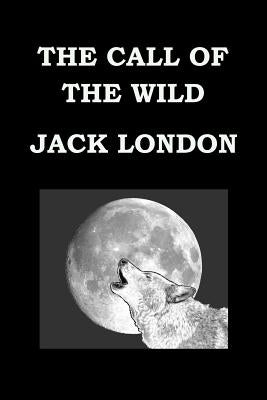 The Call of the Wild by Jack London by London, Jack