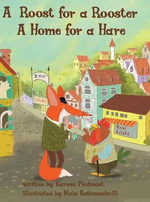 A Roost for a Rooster: A Home for a Hare by Piedmont, Karena