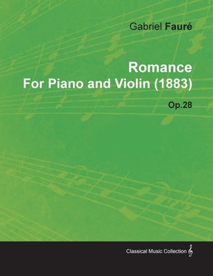 Romance by Gabriel Fauré for Piano and Violin (1883) Op.28 by Fauré, Gabriel