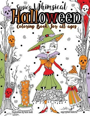 Susie's Whimsical Halloween Coloring Book For All Ages by Scott, Susie