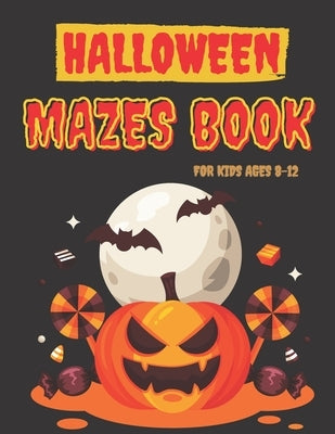 Halloween Mazes Book for Kids ages 8-12: Logic Puzzles in the shape of cat, bat, pumpkin, ghost, skull etc. Smart gift for Girls and Boys -With Soluti by Witch Publishing, Halloween