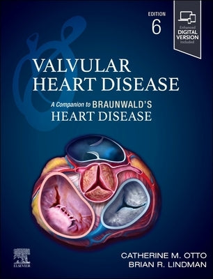Valvular Heart Disease: A Companion to Braunwald's Heart Disease by Otto, Catherine M.