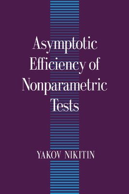 Asymptotic Efficiency of Nonparametric Tests by Nikitin, Yakov