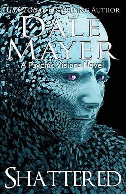 Shattered: A Psychic Visions Novel by Mayer, Dale