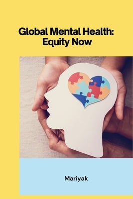 Global Mental Health: Equity Now by Mariyak
