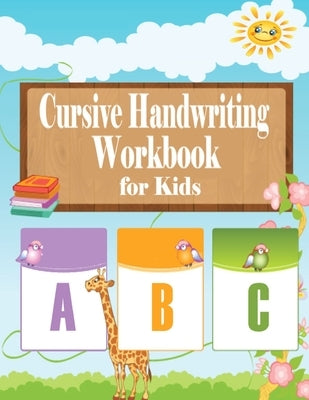 Cursive Handwriting Workbook for kids: Cursive Handwriting Workbook for Beginners, Cursive letter tracing book. Cursive writing practice book to learn by Press, Cursive Handwriting