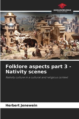 Folklore aspects part 3 - Nativity scenes by Jenewein, Herbert