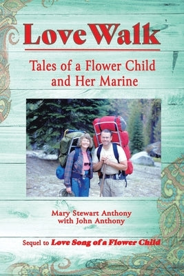 Love Walk: Tales of a Flower Child and Her Marine by Anthony, Mary Stewart