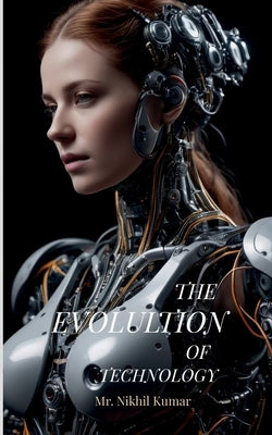 The Evolution of Technology: Technology 4.0 by Mr Nikhil Kumar