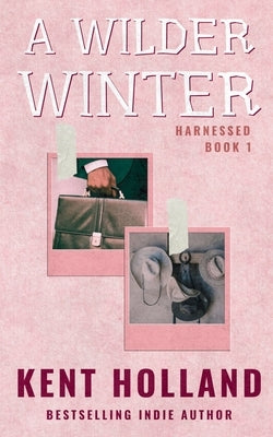 A Wilder Winter: A Queer (MM) Romance by Holland, Kent