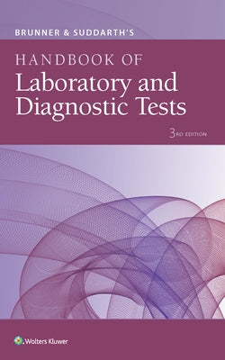 Brunner & Suddarth's Handbook of Laboratory and Diagnostic Tests by Lippincott Williams & Wilkins