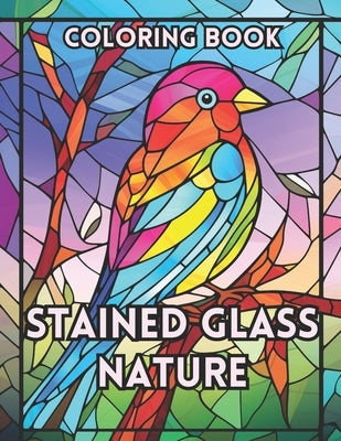 Stained Glass Nature Coloring Book: A Vivid Window To Nature by Andara, Jesus