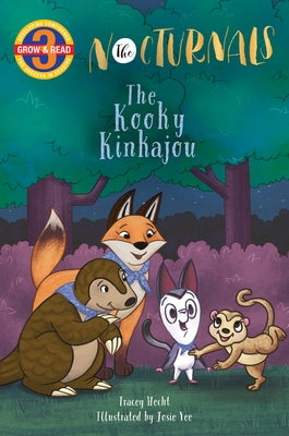 The Kooky Kinkajou: The Nocturnals Grow & Read Early Reader, Level 3 by Hecht, Tracey