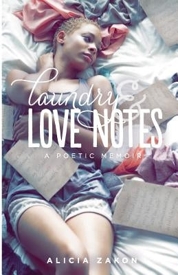 Laundry & Love Notes: a poetic memoir by Zakon, Alicia