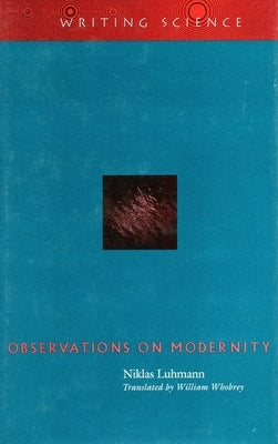 Observations on Modernity by Luhmann, Niklas