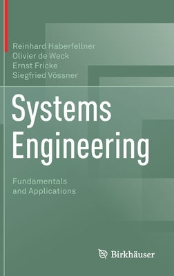 Systems Engineering: Fundamentals and Applications by Haberfellner, Reinhard