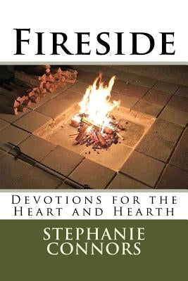 Fireside: Devotions for the Heart and Hearth by Connors, Stephanie