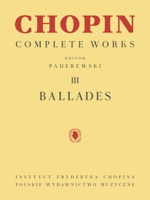 Ballades: Chopin Complete Works Vol. III by Chopin, Frederic