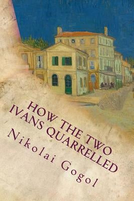 How The Two Ivans Quarrelled by Nikolai Gogol