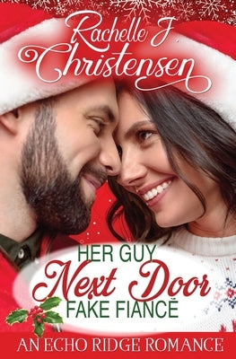 Her Guy Next Door Fake Fiancé: An Echo Ridge Romance by Christensen, Rachelle J.