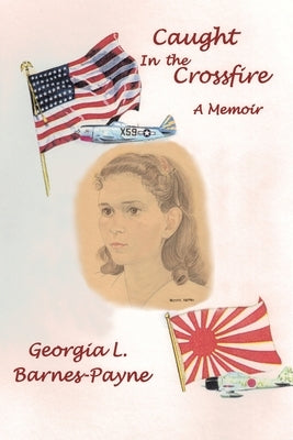 Caught in the Crossfire: A Memoir by Barnes-Payne, Georgia L.