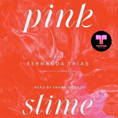 Pink Slime by Trías, Fernanda