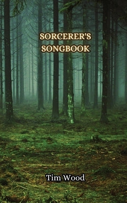 Sorcerer's Songbook by Wood, Tim