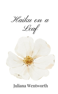 Haiku on a Leaf by Wentworth, Juliana