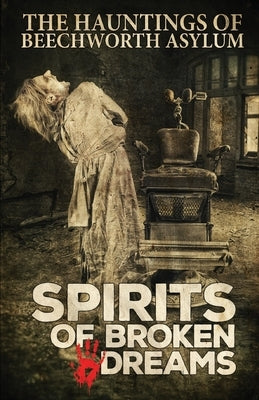Spirits of Broken Dreams: The Hauntings of Beechworth Asylum by Ghost Tours, Asylum