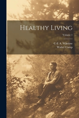 Healthy Living; Volume 1 by Camp, Walter