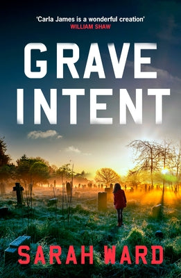 Grave Intent: A Gripping and Atmospheric New England Crime Thriller by Ward, Sarah