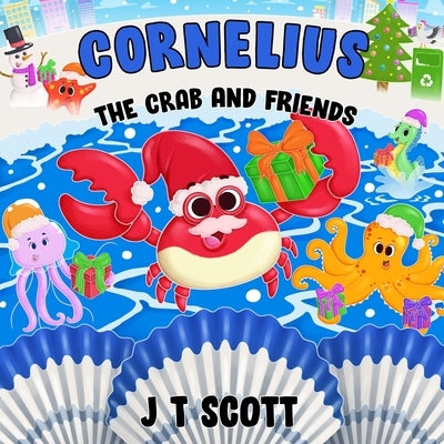 Cornelius the Crab and Friends by Scott, J. T.