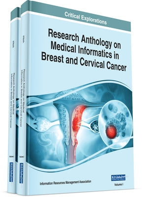 Research Anthology on Medical Informatics in Breast and Cervical Cancer by Management Association, Information Reso