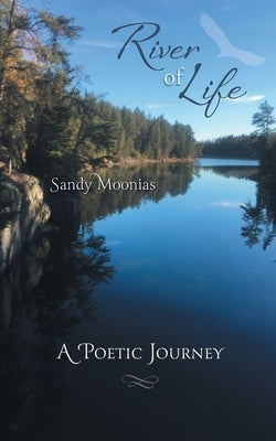 River of Life: A Poetic Journey by Moonias, Sandy